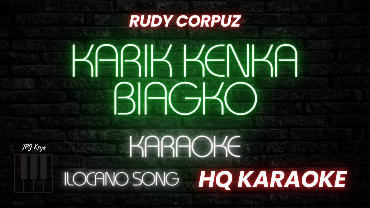 KARIK KENKA BIAGKO KARAOKE - Rudy Corpuz | JPG Keys