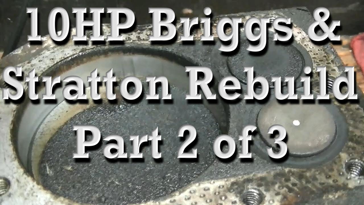 Part 2 of 3 : Rebuilding 10HP Briggs and Stratton Engine : Rings, Gaskets, Reseat Valves
