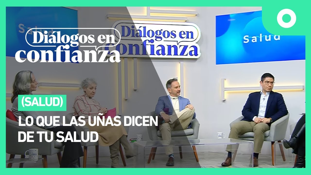 Diálogos en confianza (Salud) - Lo que las uñas dicen de tu salud (13/01/2025)