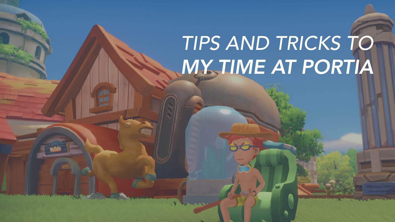 My Time at Portia: Top Tips/Guide on how to snowball your game