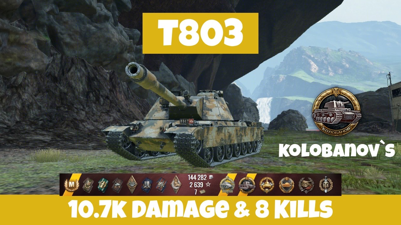 T803 — KOLOBANOV`s MEDAL! 10.7K DAMAGE & 8 KILLS | World of Tanks