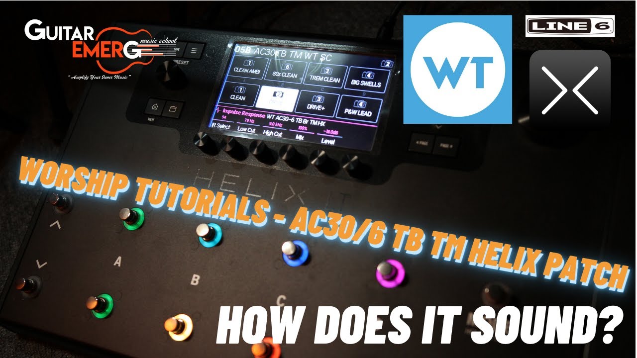 Worship Tutorials - AC30/6 TB TM Helix Patch (How Does It Sound?)