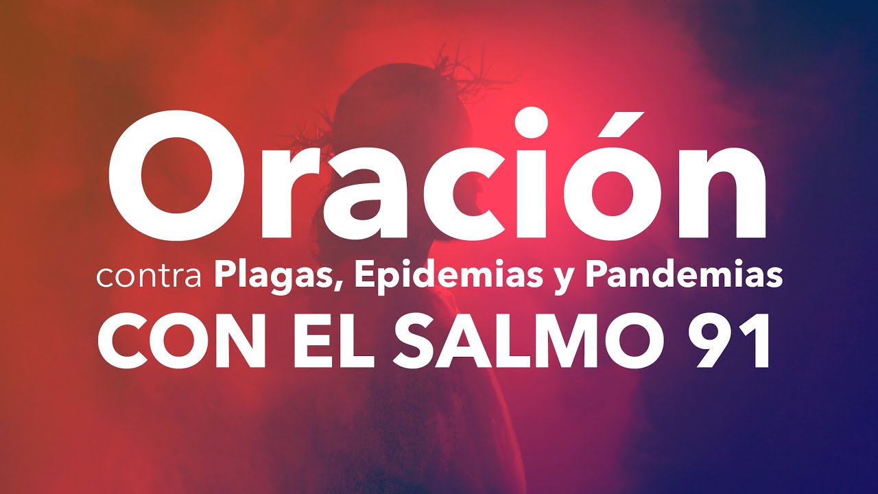 Oración contra Plagas, Epidemias y #Pandemias con el Salmo 91/ 2 horas