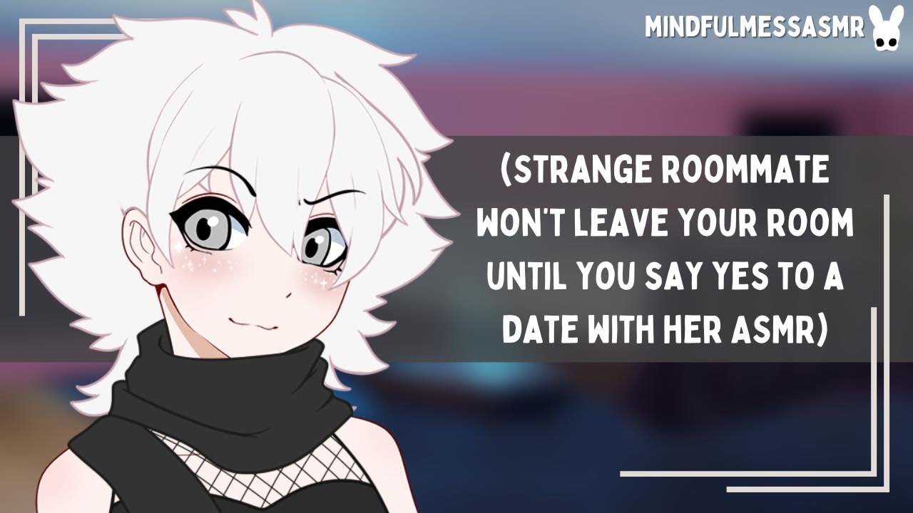 I'm Going To Be Annoying For A Moment (Strange Roommate ASMR)