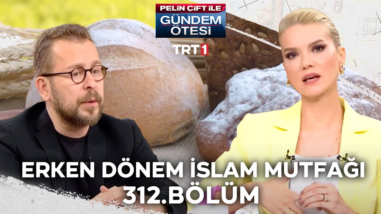 Pelin Çift ile Gündem Ötesi 312. Bölüm - Erken Dönem İslam Mutfağı