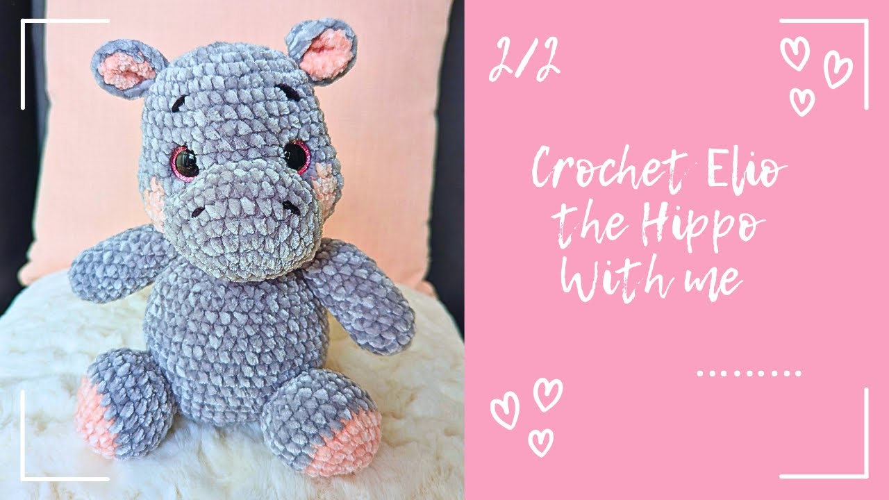 🦛 Elio the Hippo – Crochet Tutorial (Part 2/2) | Step-by-step – EN/FR