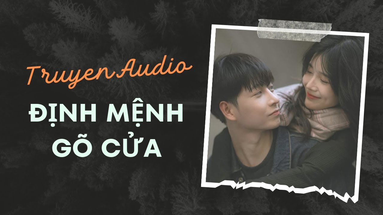 [Truyện Audio] Định Mệnh Gõ Cửa | Trần Thiên Minh