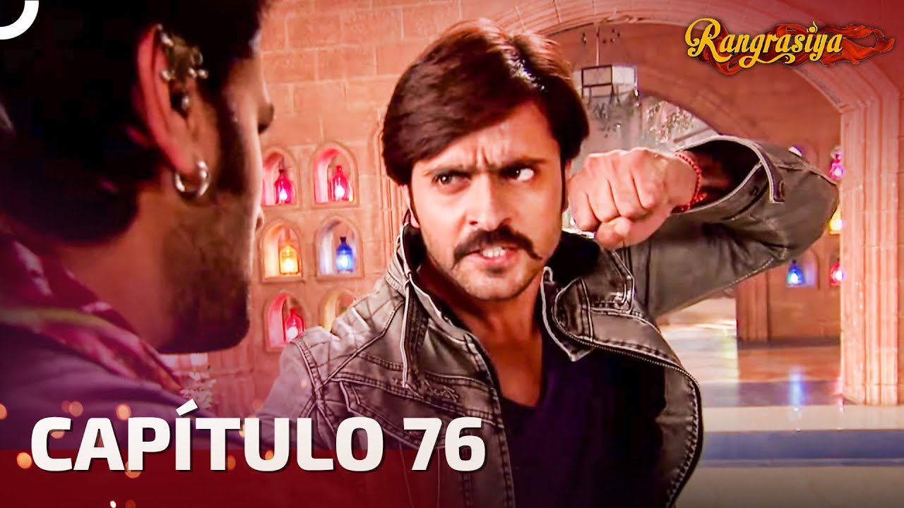 Rangrasiya Capítulo 76 | Novela India | Doblado en Español