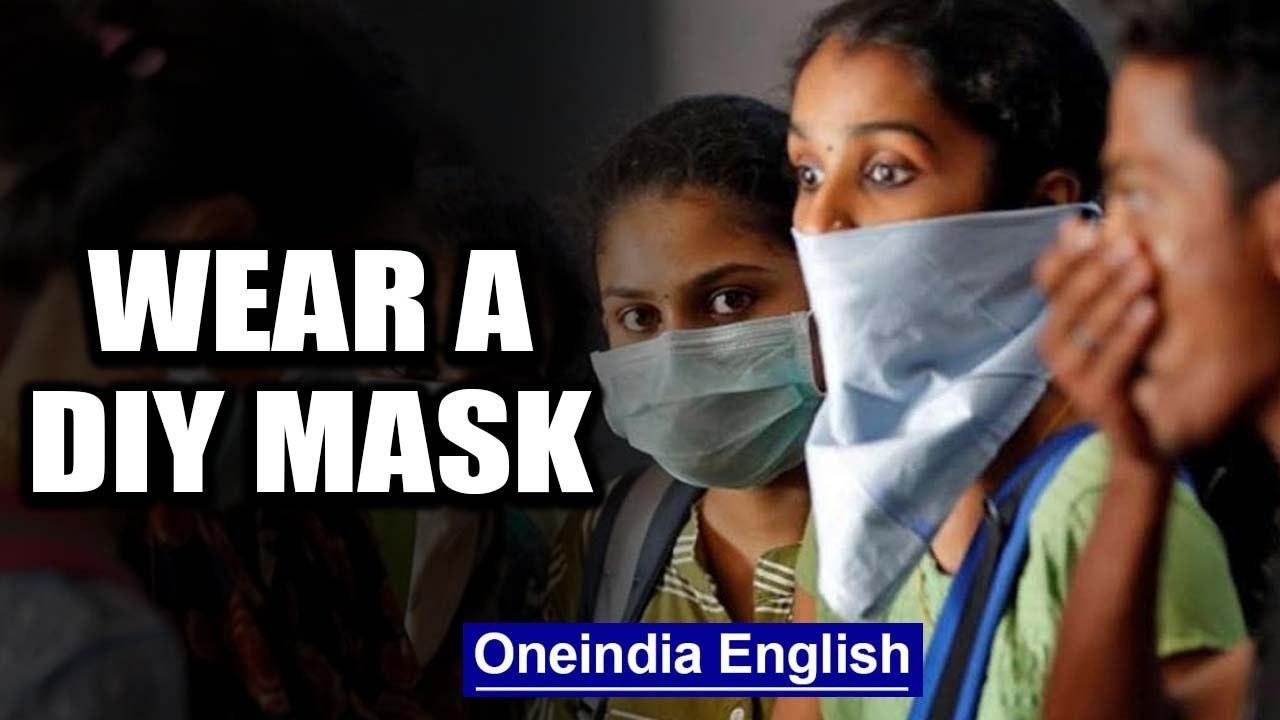 Govt urges the healthy to wear DIY masks, not use up medical grade supply | Oneindia News