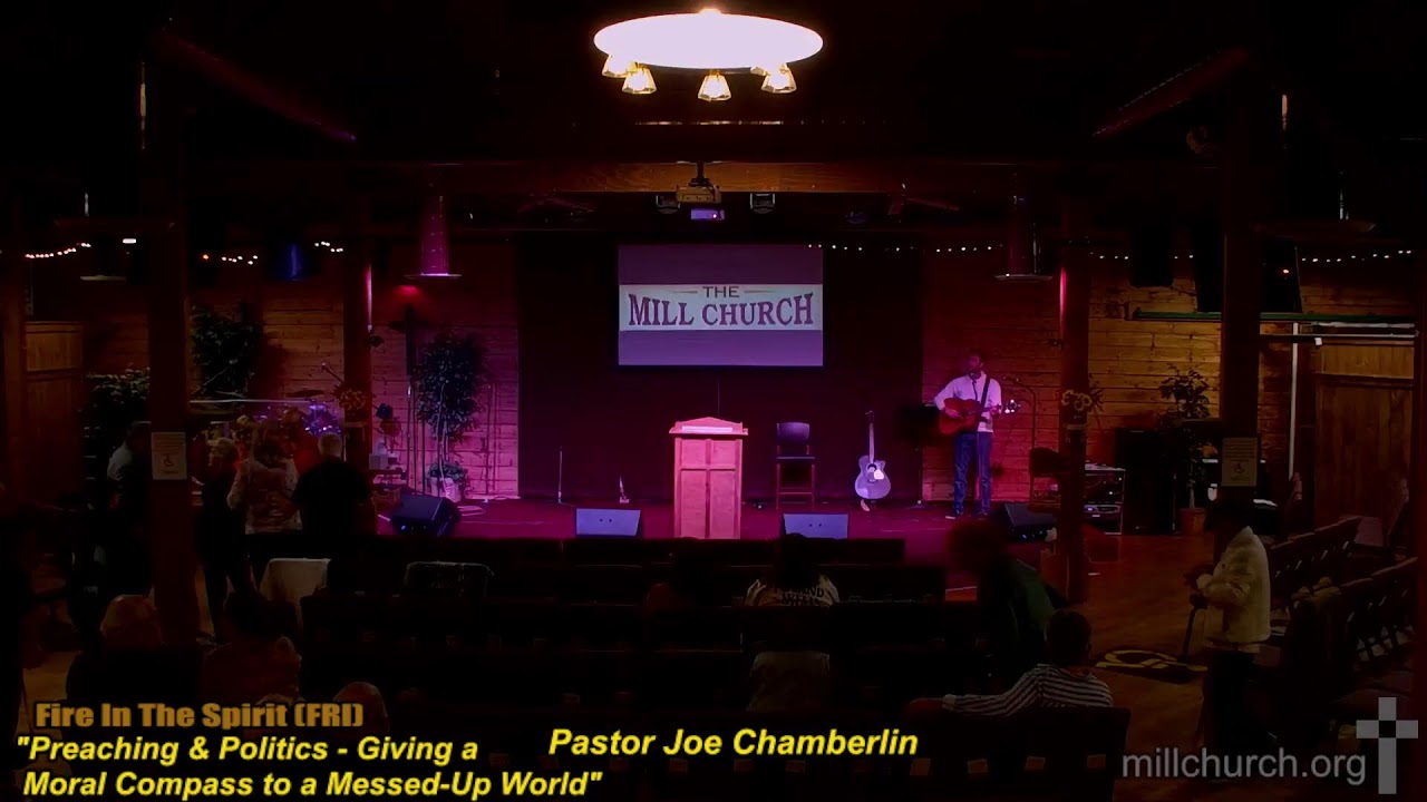 Fire In The Spirit (SAT) - Pastor Joe Chamberlin - Preaching & Politics - Giving a Moral Compass...
