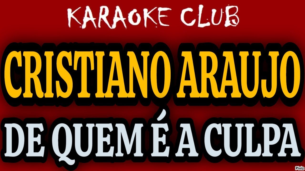 CRISTIANO ARAUJO - DE QUEM É A CULPA ( KARAOKÊ )