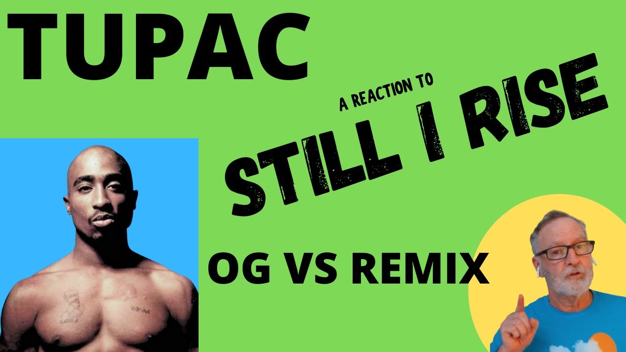 Tupac / 2Pac  -  Still I Rise (OG vs Remix)  -  A Reaction