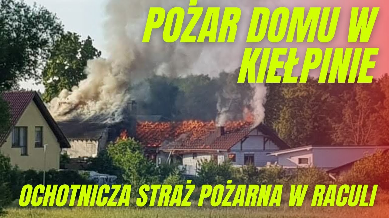 OSP RACULA🧑‍🚒 POŻAR DOMU W KIEŁPINIE [29.06.2021]