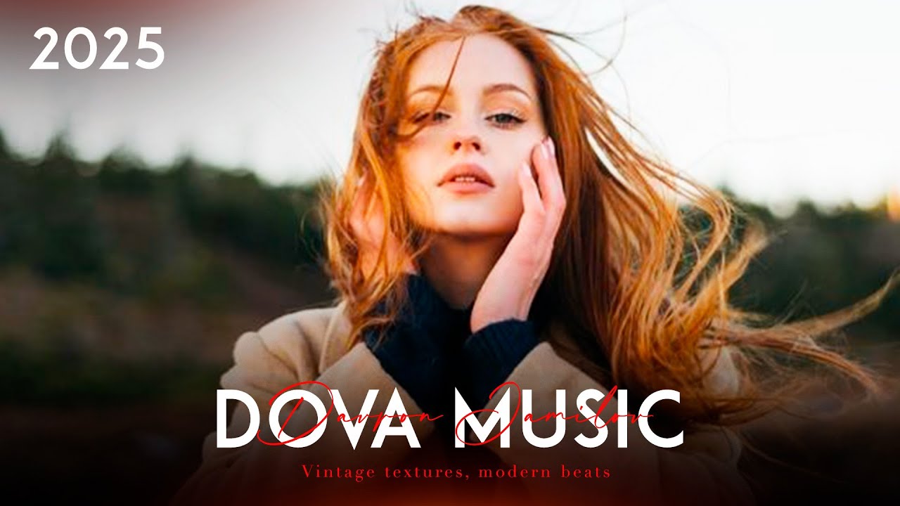 Dova Music - New Best Mix 2025 (Deep House,Relax,Dance,Disco,Retro Songs)