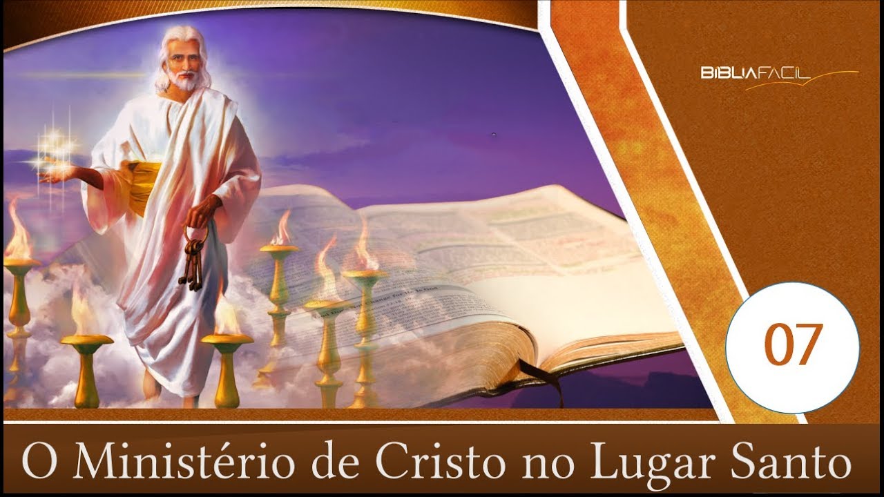 BÍBLIA FÁCIL | O SANTUÁRIO | TEMA 07 - O MINISTÉRIO DE CRISTO NO LUGAR SANTO