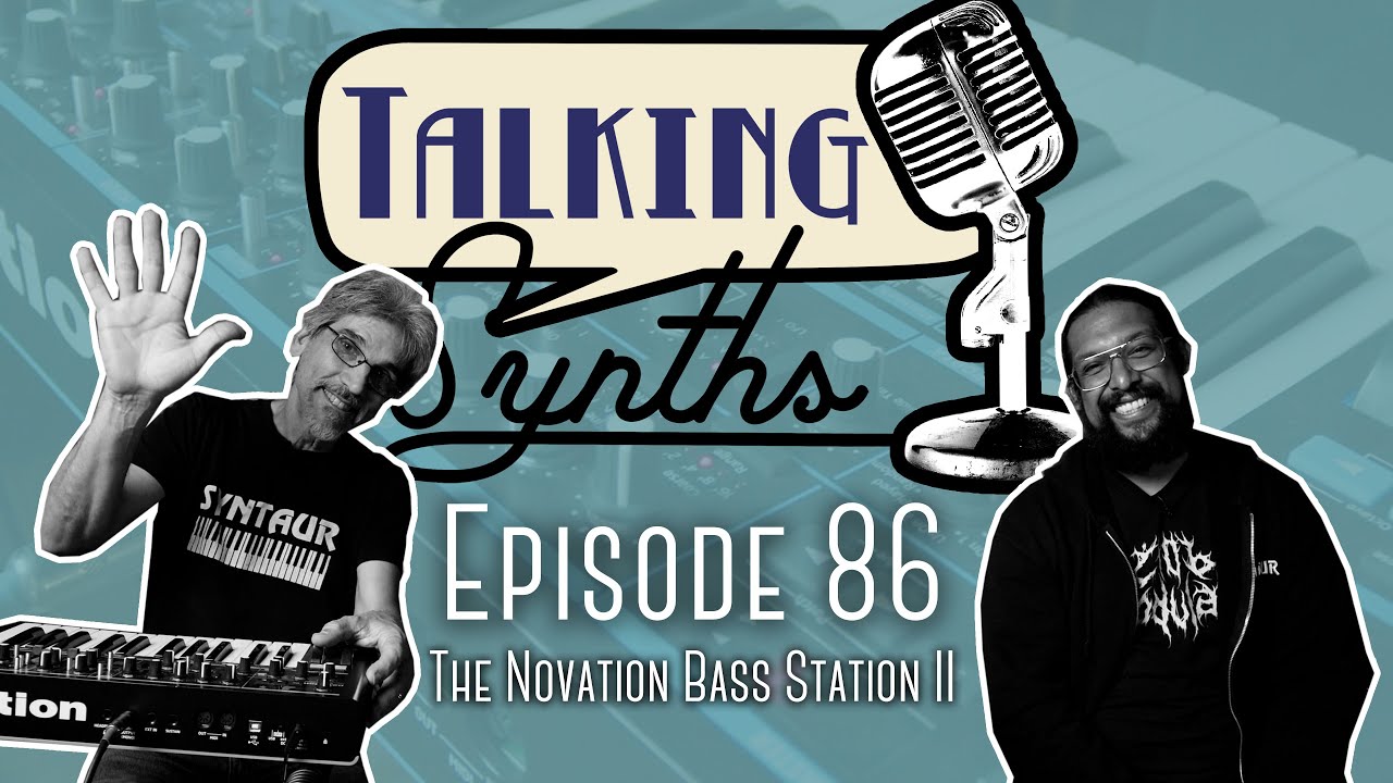 Talking Synths, Episode 86: The Novation Bass Station ll