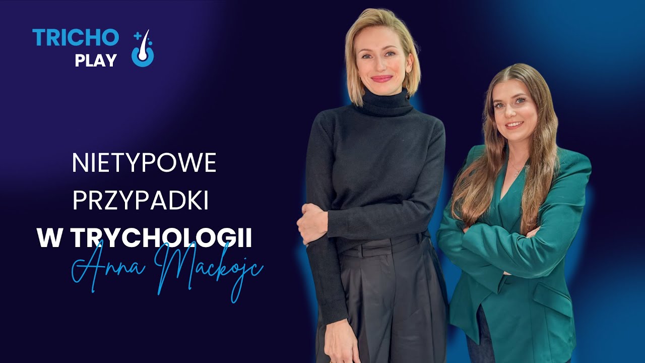 NAJTRUDNIEJSZE przypadki w TRYCHOLOGII – jak je diagnozować? | TrichoPlay z Anną Mackojć 🔥