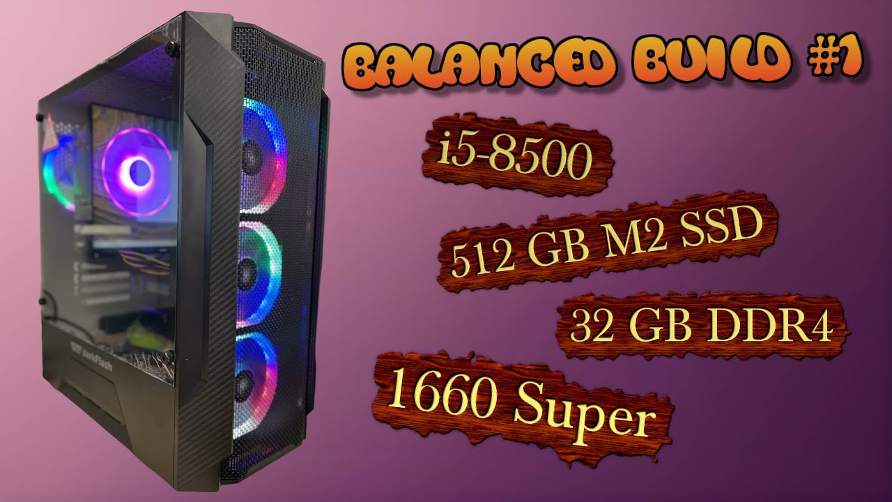 Balanced Build #1 | Budget gaming PC | i5-8500 | 32GB DDR4 | 1660 Super
