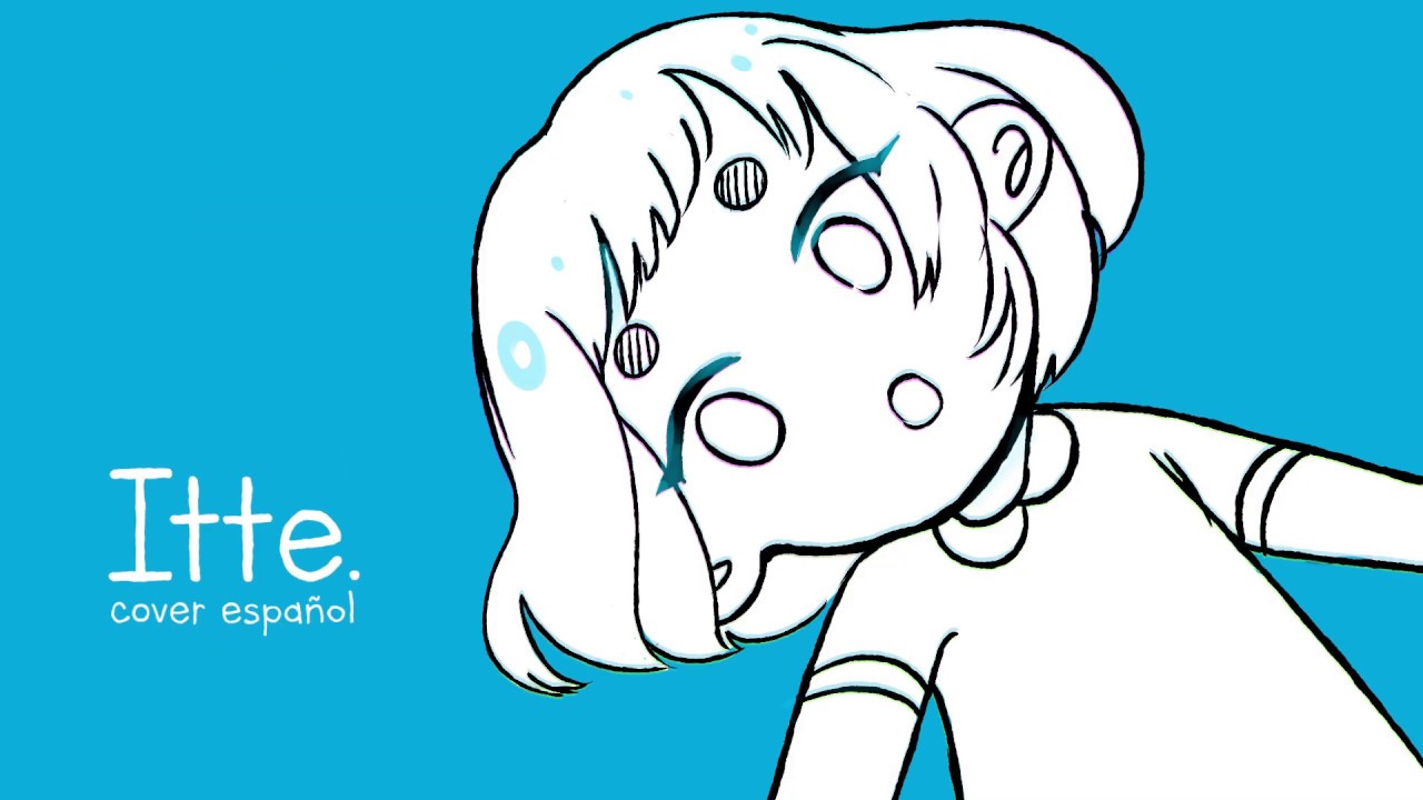 【Mushi】Yorushika- Itte (Say it) [Cover Español]