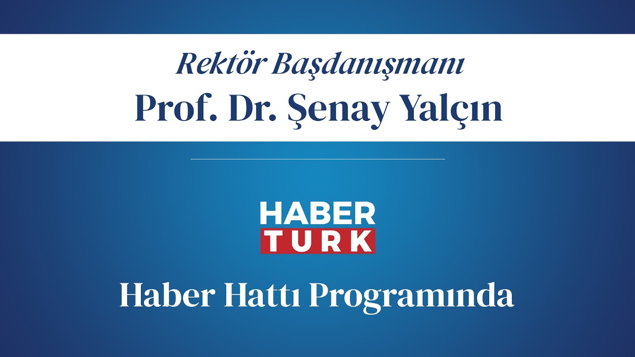 Prof. Dr. Şenay Yalçın, Habertürk TV'de savaş ve enerji piyasalarına etkilerini değerlendirdi