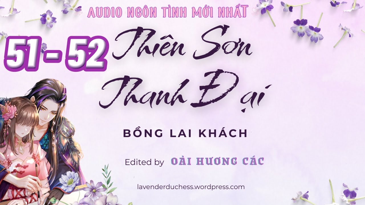 [TRUYỆN AUDIO] Thiên Sơn Thanh Đại - Bồng Lai Khách  | Chương 51 - 52