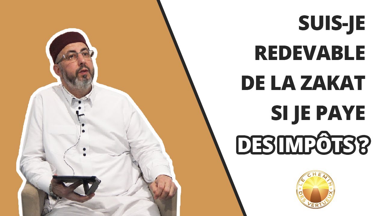 Suis-je redevable de la Zakat si je paye des impôts ?