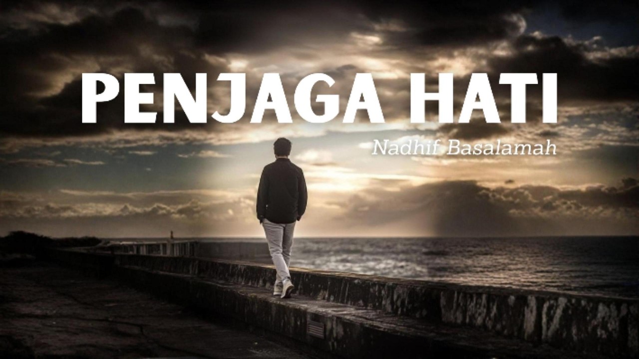 Penjaga Hati - Nadhif Basalamah (Lyrics / Lirik Lagu)