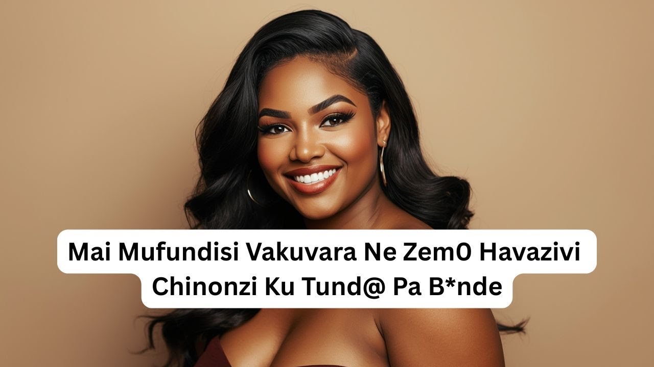 Mai Mufundisi Vakuvara Ne Zem0 Havazivi  Chinonzi Ku Tund@ Pa B*nde