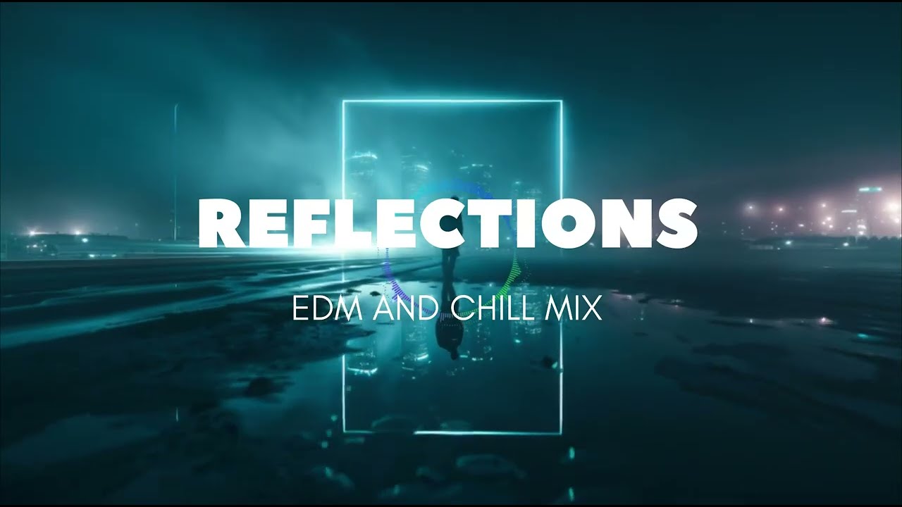 Lost in the Mix | Chill EDM Music by Reflections