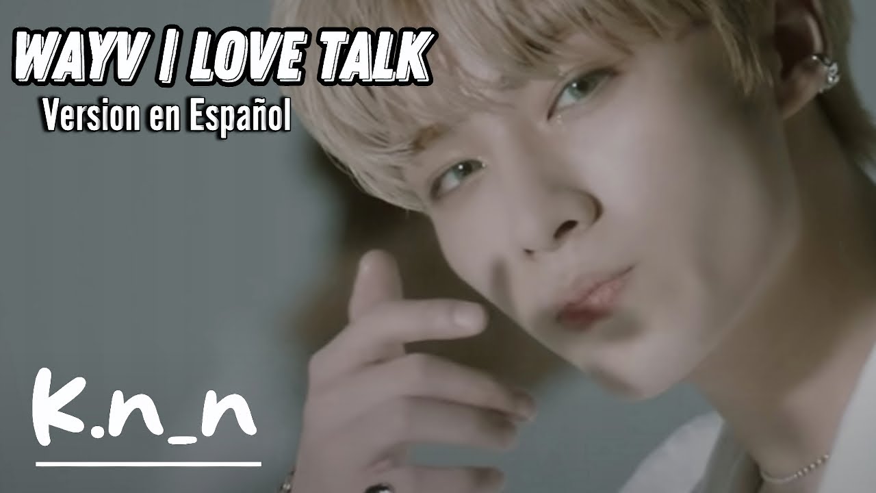 WayV - LOVE TALK - COVER  ESPAÑOL  by KLin (케일린)