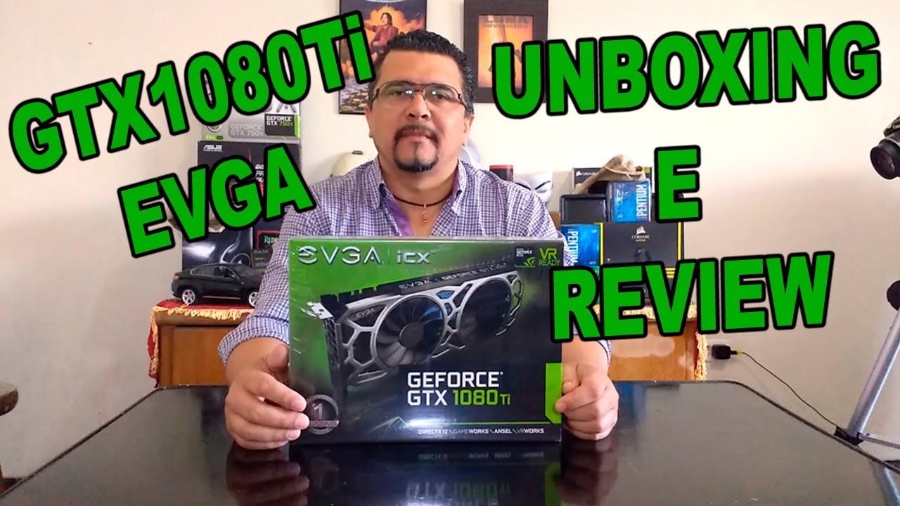 GTX1080Ti EVGA Tudo oque você precisa saber. Unboxing e Review..
