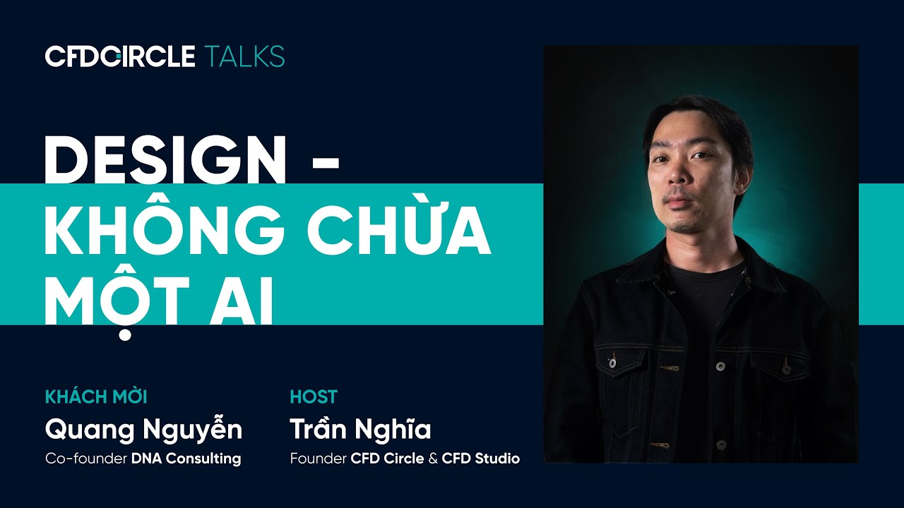 Design Không Chừa Một Ai - Sự Kết Hợp Giữa Designer Và Frontend Dev | Quang Nguyễn | CFD Circle
