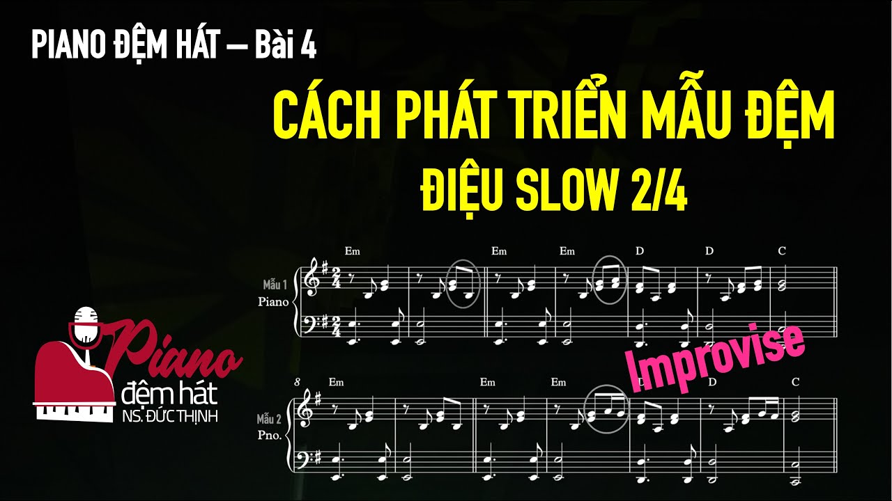 PIANO ĐỆM HÁT HÁT - BÀI 4 | CÁCH PHÁT TRIỂN MẪU ĐỆM SLOW