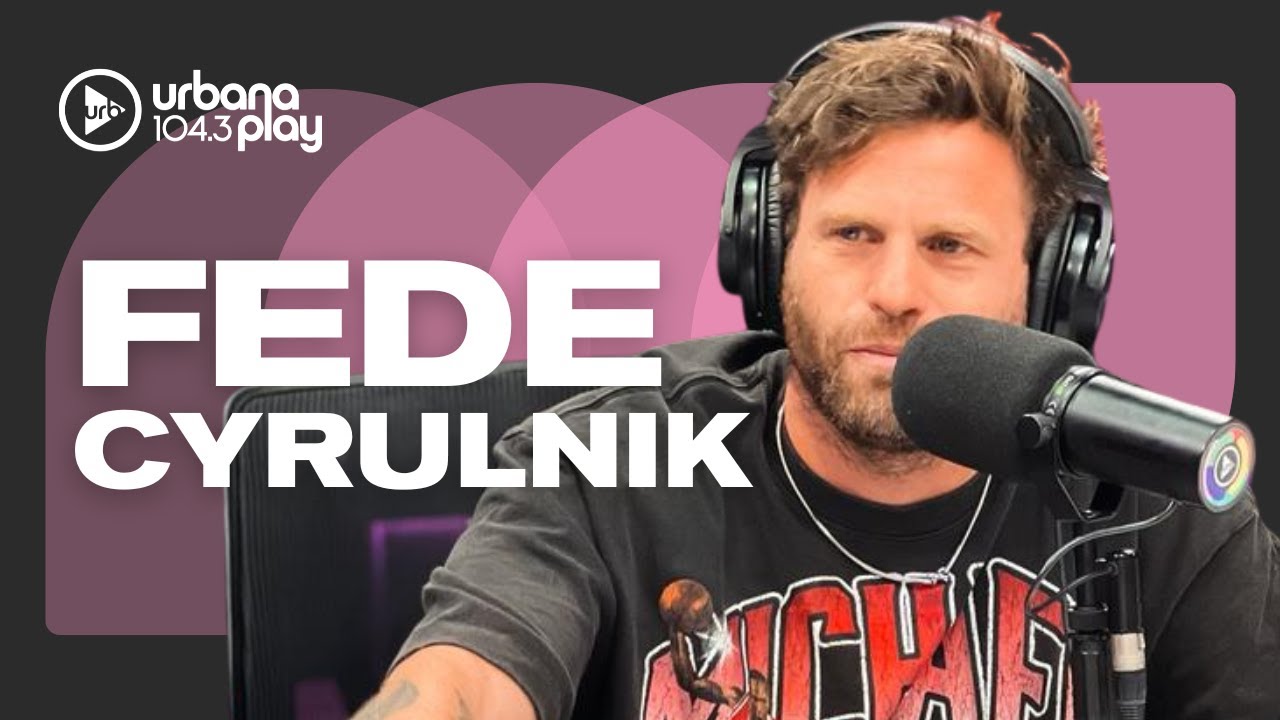 "Antes de ser padre me sentía hijo, ahora soy el padre de todos": Fede Cyrulnik 