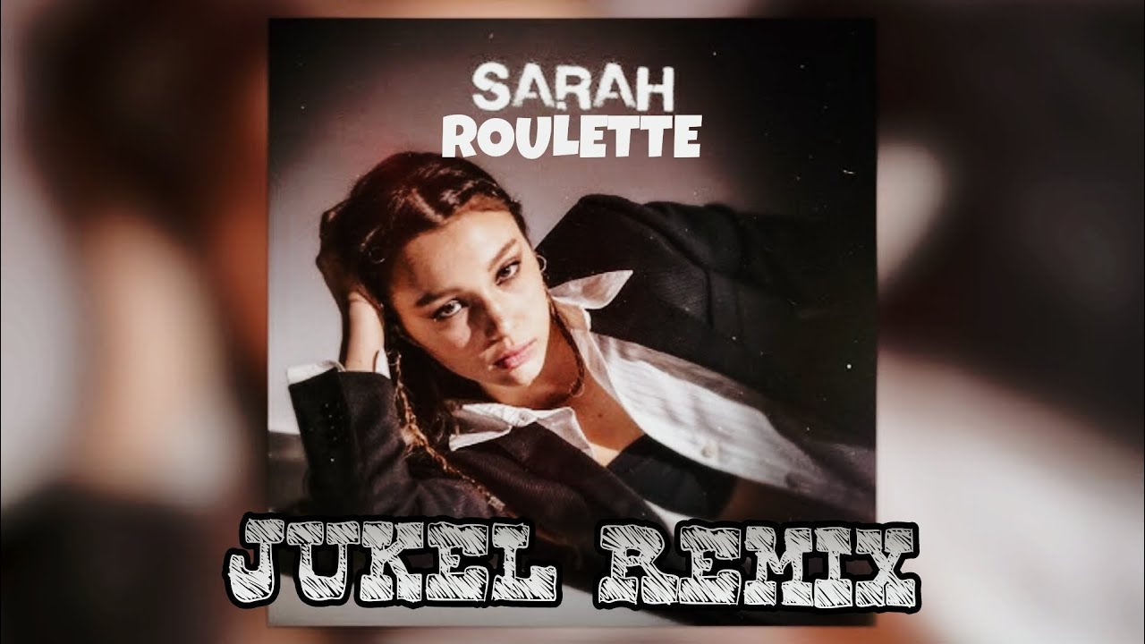 Sarah - Roulette (JUKEL Remix)