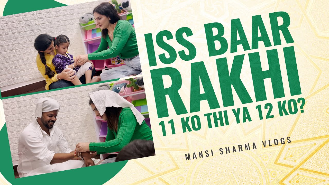Iss Baar Rakhi 11 Ko Thi Ya 12 Ko? - Mansi Sharma Vlogs