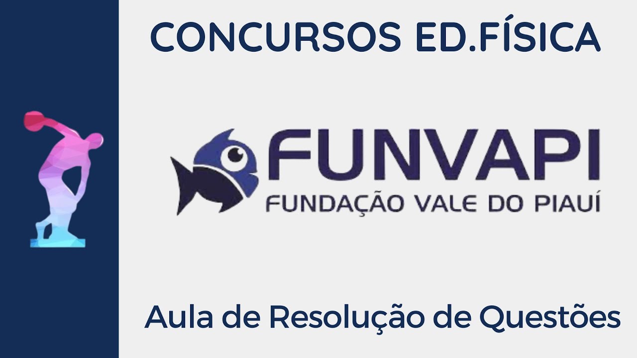FUNVAPI (Aula 02) - Resolução de Questões [Concursos Educação Física]