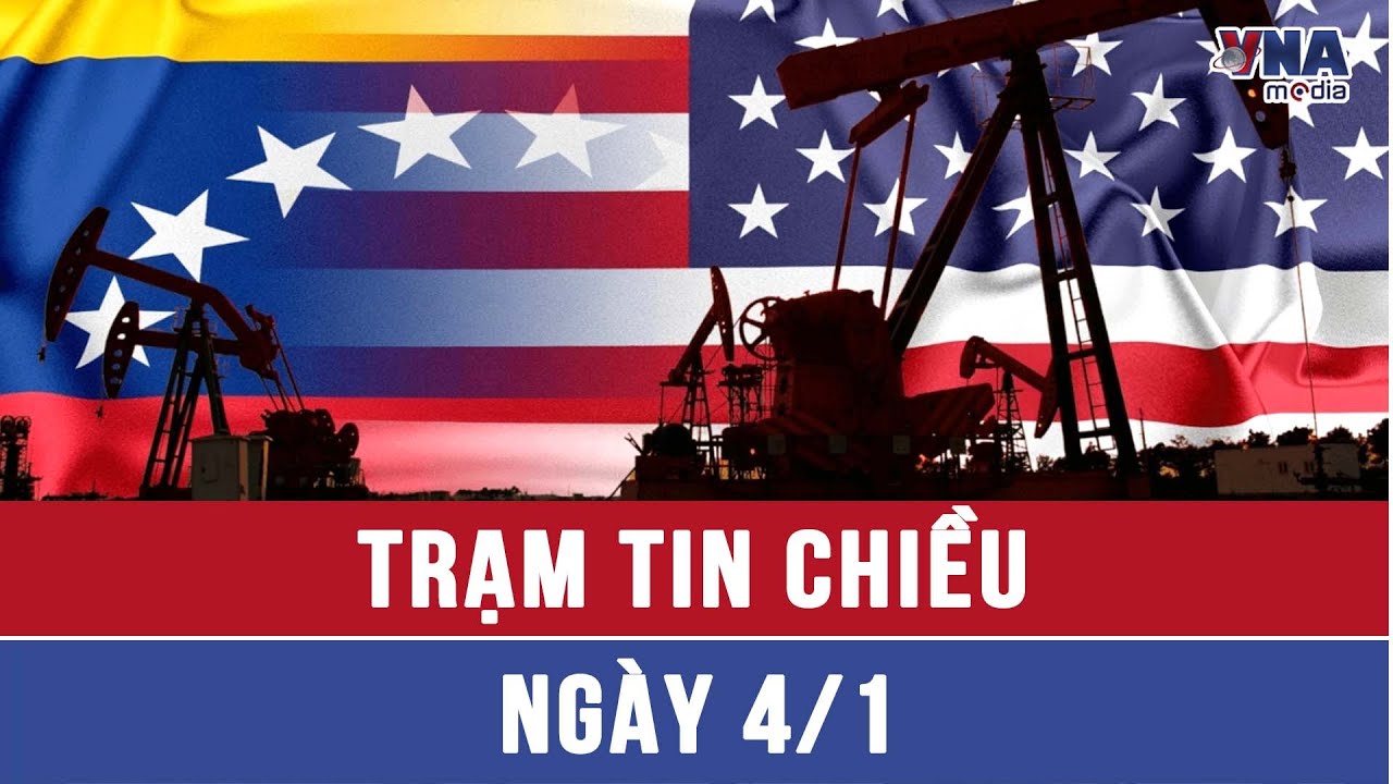 Trạm tin chiều 04/01: Chiến dịch quân sự của Mỹ làm đóng băng xuất khẩu dầu của Venezuela