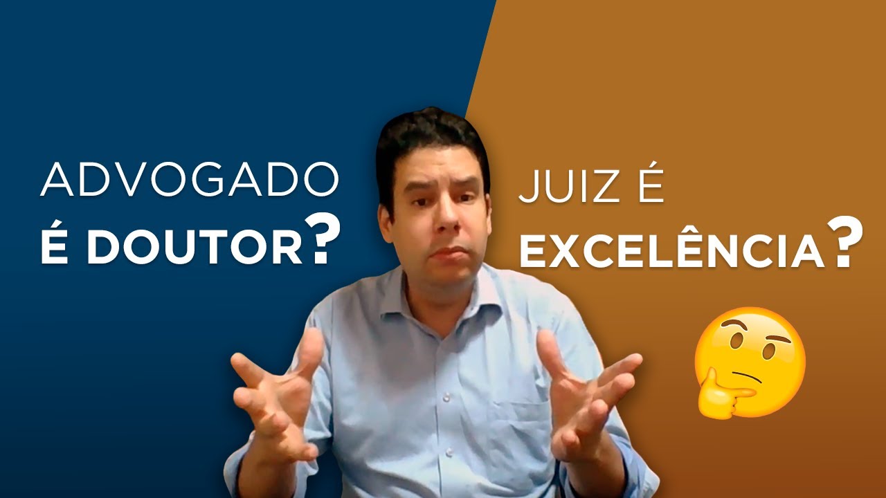 Advogado é DOUTOR? Juiz é EXCELÊNCIA? Entenda DE UMA VEZ POR TODAS essas nomenclaturas!