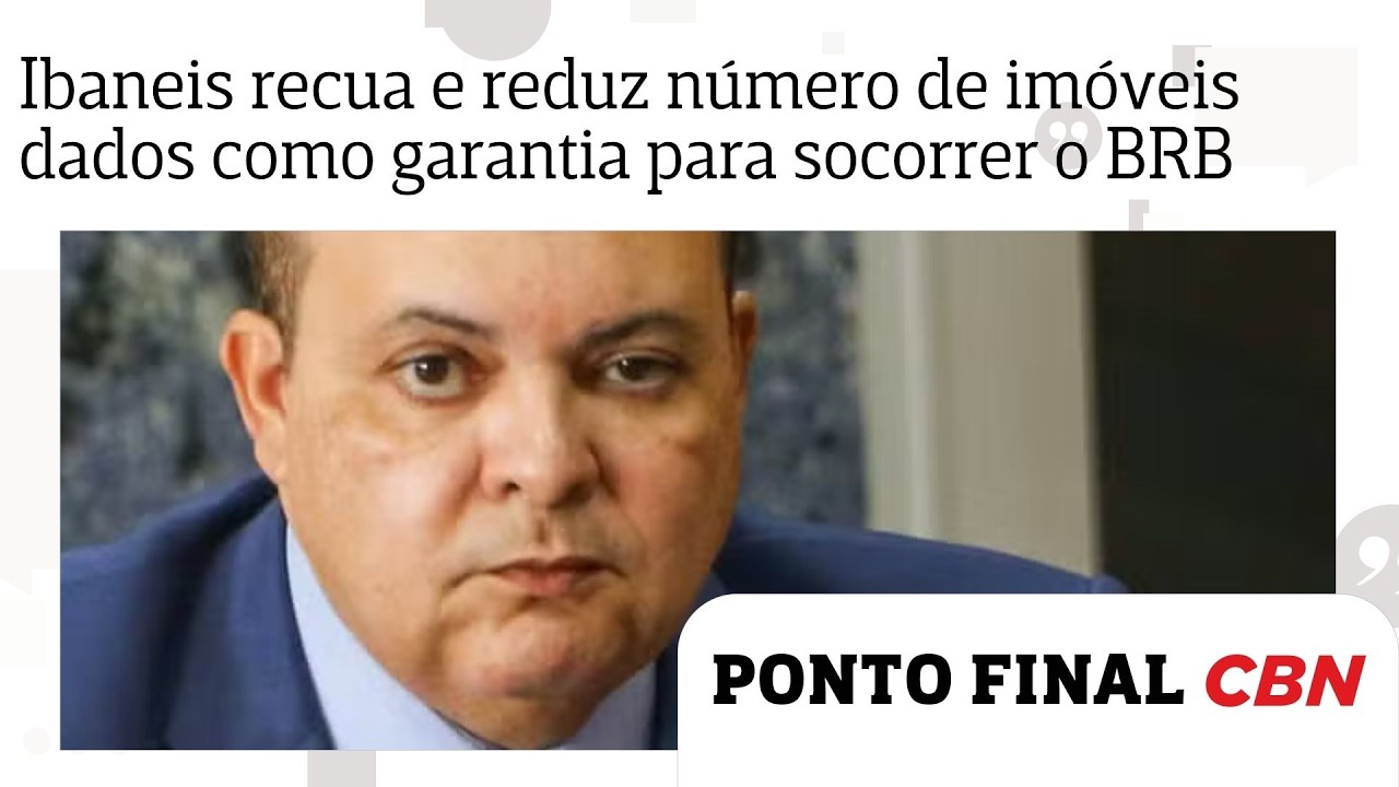 Ibaneis recua e reduz número de imóveis dados como garantia para socorrer o BRB