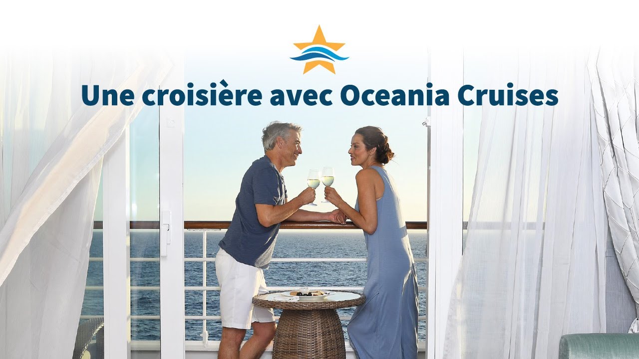 Une croisi&egrave;re avec Oceania Cruises