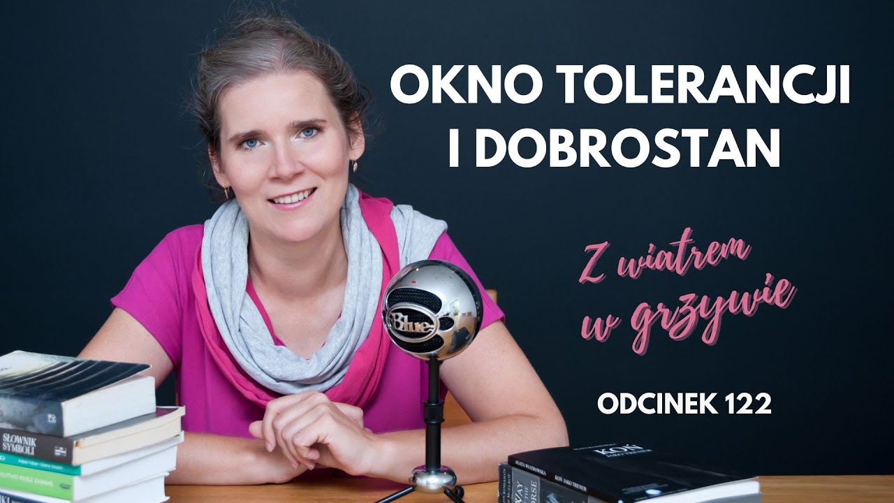 Okno tolerancji, czyli jak zwiększać sw&oacute;j dobrostan - Odcinek 122