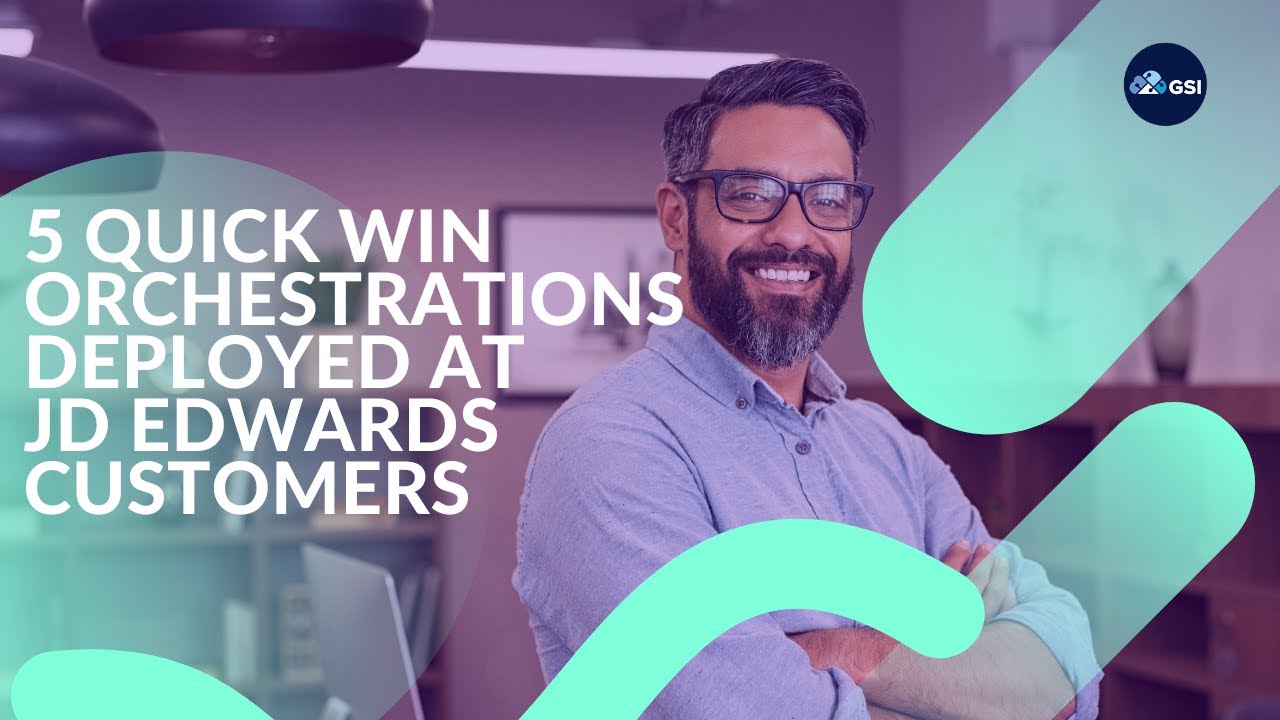 5 Quick Win Orchestrations Deployed at JD Edwards Customers