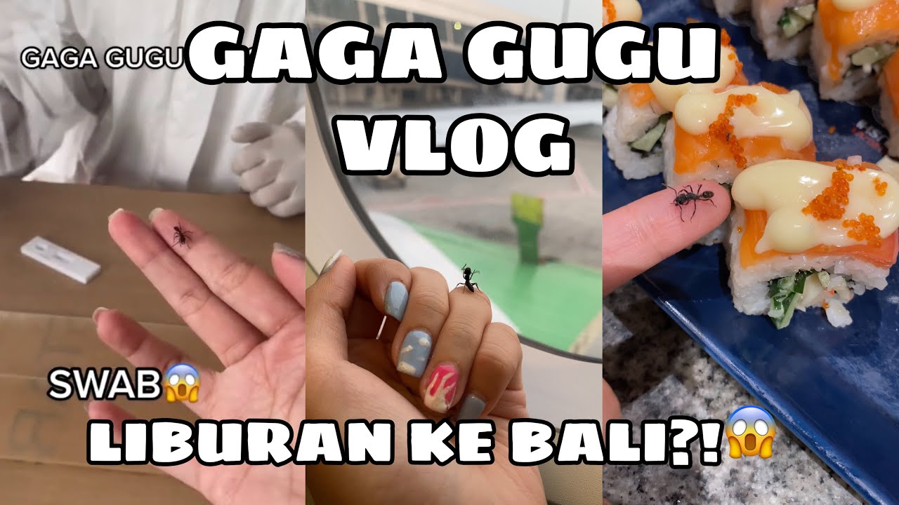 GAGA GUGU VLOG!! GAGA GUGU NANGIS DI BALI?!