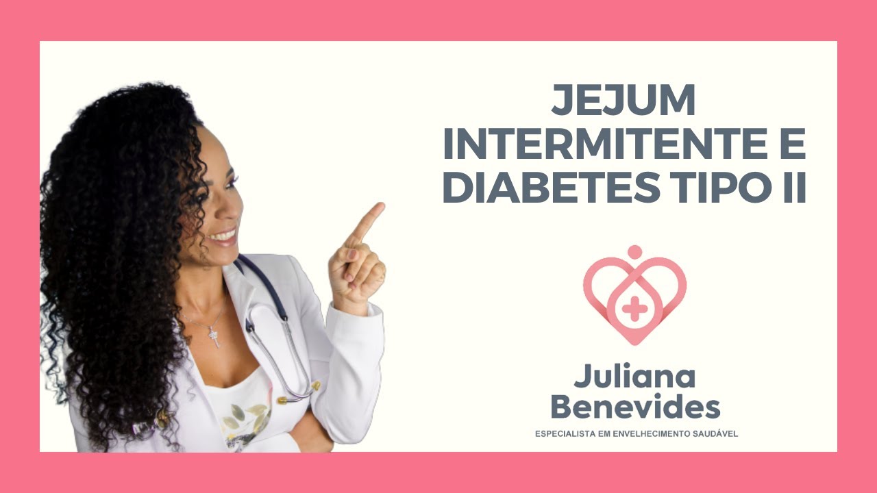 DICAS SOBRE JEJUM INTERMITENTE NO DIABETES TIPO II