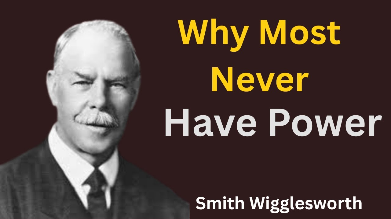 The Necessary Step Before the Holy Spirit Comes in Power - Smith Wigglesworth