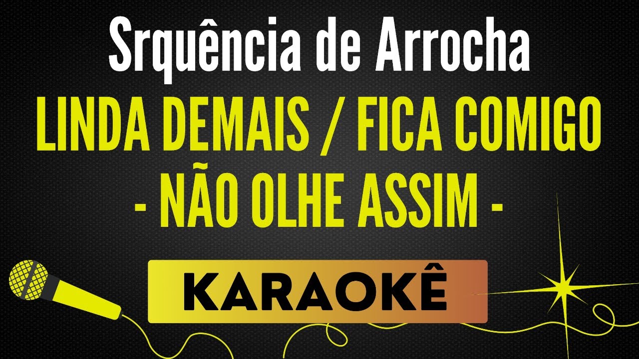 Linda Demais ⧸ Fica Comigo ⧸ Não Olhe Assim - Sequência de Arrocha🎙 Karaokê Profissional com Letra