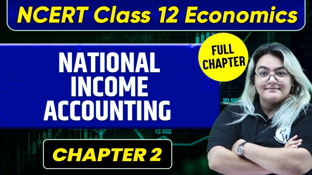 National Income Accounting FULL CHAPTER | Class 12 Economics Chapter 2 | UPSC Preparation