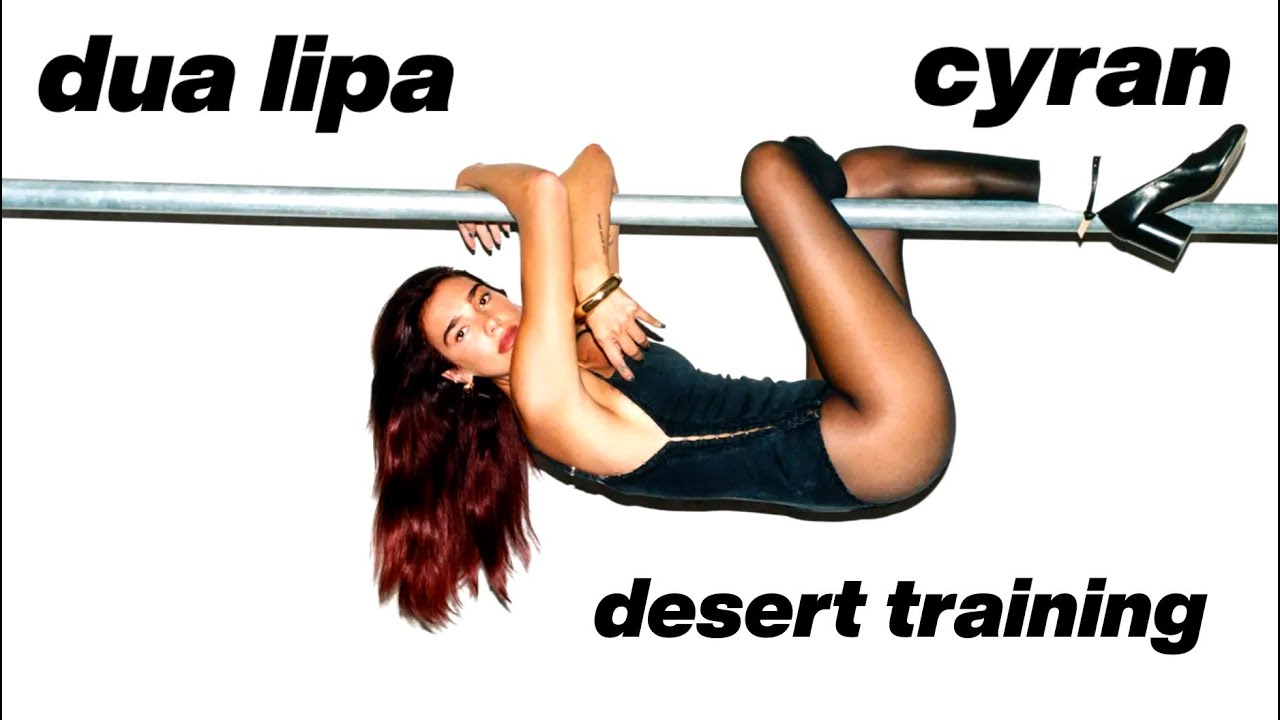 Desert Training / Dua Lipa + Cyran / Training Season + You'll See Me (Desert Song) / rubbeats MASHUP