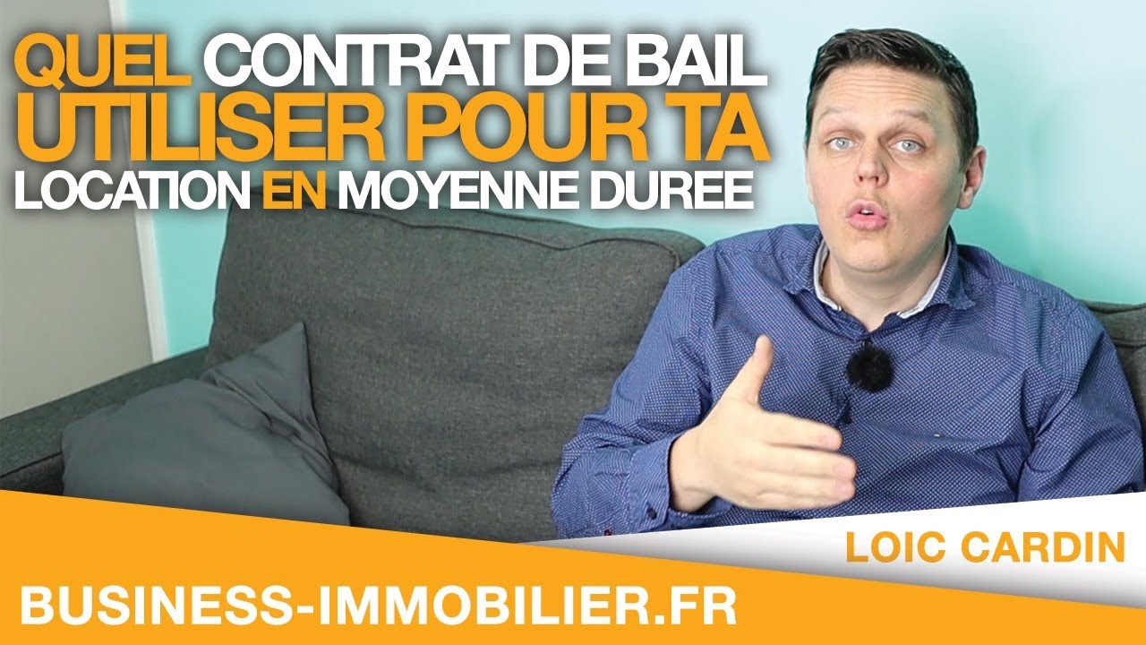 Quel Contrat de Bail utiliser en Location Meublée de Moyenne Durée ?